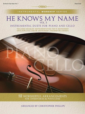 He Knows My Name, Volume 3 - Instrumental Duets for Piano and Cello - Cello Christopher Phillips Brentwood-Benson Piano, Vocal & Guitar CD