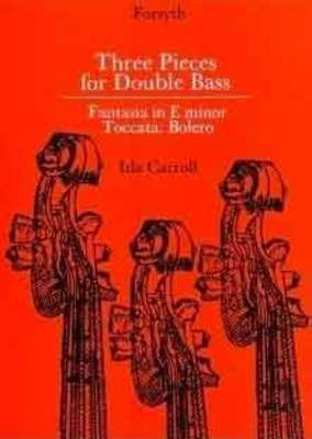 3 Pieces for Double Bass - Fantasia in E minor, Toccata, Bolero - Ida Carroll - Double Bass Forsyth Publications