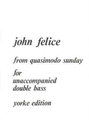 From Quasimodo Sunday (1973) - John Felice - Double Bass Yorke Edition Double Bass Solo