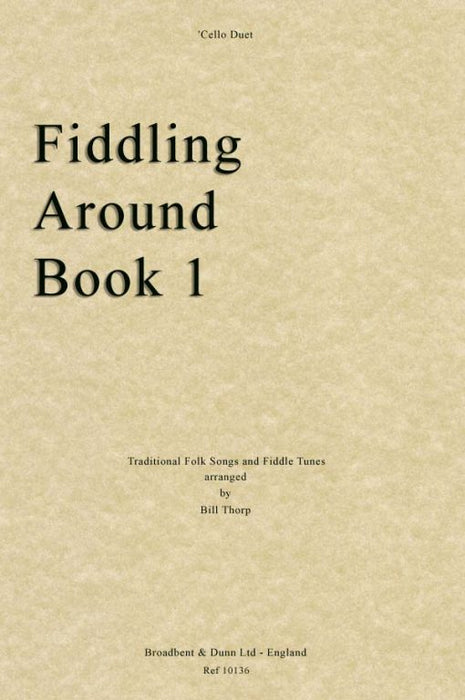 Fiddling Around Volume 1 - 2 Cellos arranged by Thorp Broadbent & Dunn BD10136