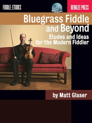 Bluegrass Fiddle and Beyond - Etudes and Ideas for the Modern Fiddler - Fiddle|Violin Matt Glaser Berklee Press /CD