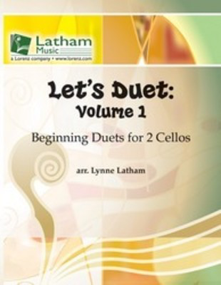 Let's Duet: Volume 1 - Cello Book - Beginning Duets for Strings - Cello Lynne Latham Latham Music