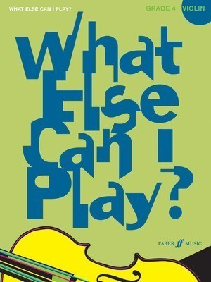 What else can I play? Violin Grade 4 - for Violin and Piano - Various - Violin Faber Music