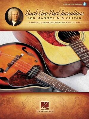 Bach Two-Part Inventions for Mandolin & Guitar - Audio Access Included! - Johann Sebastian Bach - Guitar|Mandolin Carlo Aonzo|John Carlini Hal Leonard Sftcvr/Online Audio