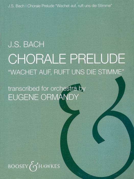 Bach - Chorale Prelude (Wachet Auf, Ruft Uns Die Stimme) - Full Orchestra Score/Parts transcribed by Ormandy Boosey & Hawkes m051507214