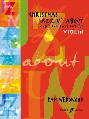Christmas Jazzin' About - for Violin and Piano - Pam Wedgwood - Violin Faber Music