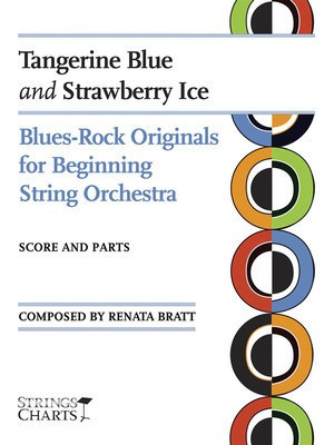 Tangerine Blue and Strawberry Ice - Blues-Rock Originals for Beginning String Orchestra Strings Charts - Renata Bratt String Letter Publishing String Ensemble