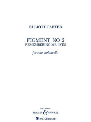 Figment No. 2 - Remembering Mr. Ives - Solo Cello - Elliott Carter - Cello Boosey & Hawkes Cello Solo