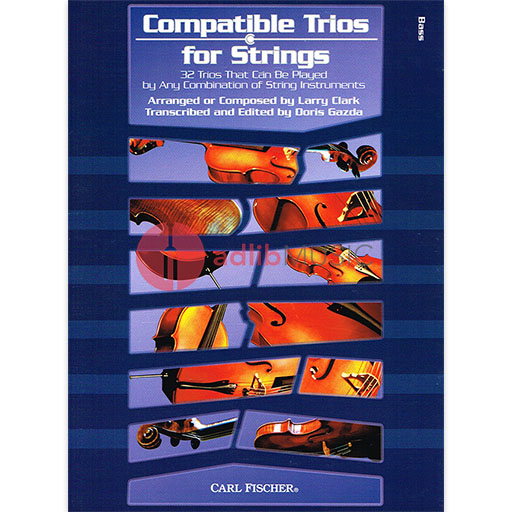 Compatible Trios for Strings - Double Bass - 32 Trios That Can Be Played by Any Combination of Instruments - Larry Clark - Double Bass Larry Clark Carl Fischer String Trio