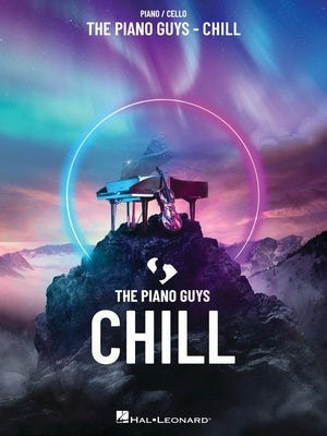 The Piano Guys - Chill - Piano/Cello Duet Hal Leonard 386970