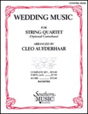 Wedding Music for String Quartet (Optional Contrabass) - String Bass - Various - Cleo Aufderhaar Southern Music Co. String Quartet