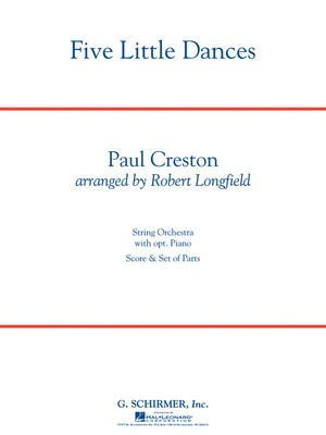 Five Little Dances - Paul Creston - Robert Longfield G. Schirmer, Inc. Score/Parts