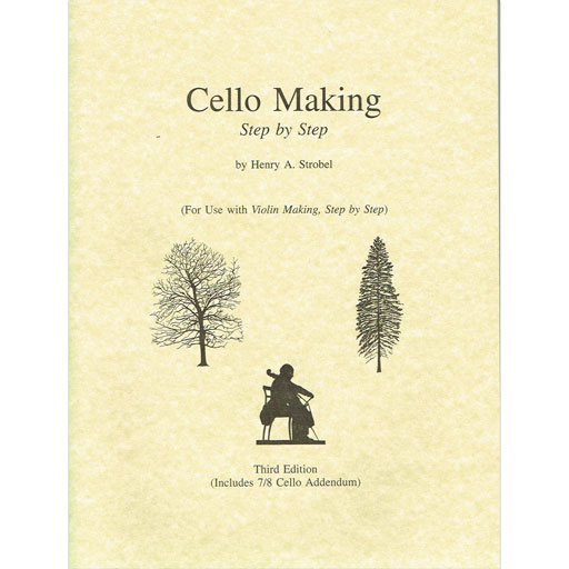 Cello Making, Step by Step by Henry Strobel