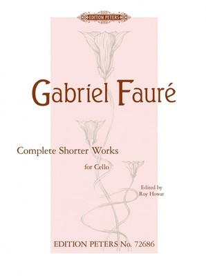 Faure - Complete Shorter Works - Cello/Piano Accompaniment - Peters EP72686