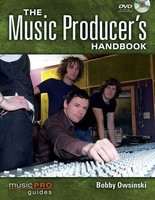 The Music Producer's Handbook - Music Pro Guides - Bobby Owsinski Hal Leonard /DVD