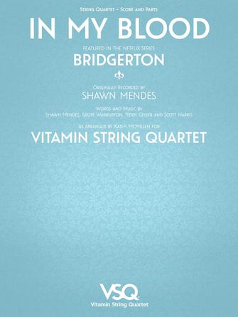 In My Blood by Shawn Mendes: Bridgerton Cover - Vitamin String Quartet arranged by McMillen Hal Leonard 364634