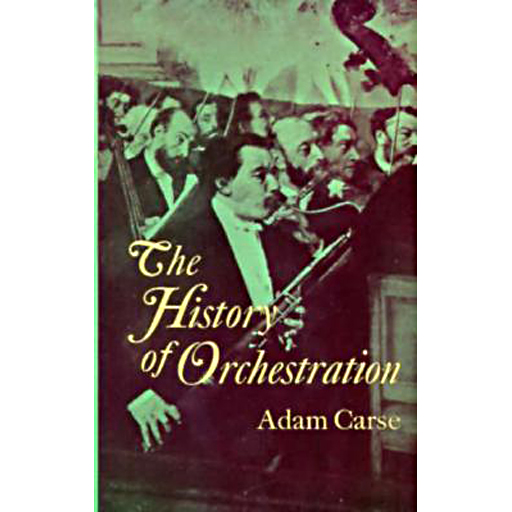 The History of Orchestration - Text by Carse D21258-0