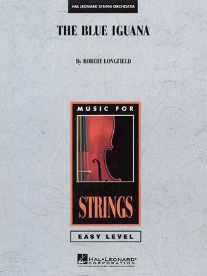 The Blue Iguana - Robert Longfield - String Orchestra Grade 1 - Hal Leonard Score/Parts