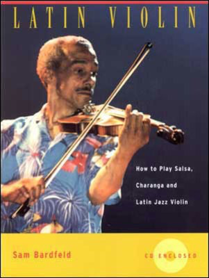Latin Violin - How to Play Salsa, Charanga and Latin Jazz Violin - Violin Sam Bardfeld Gerard Sarzin /CD