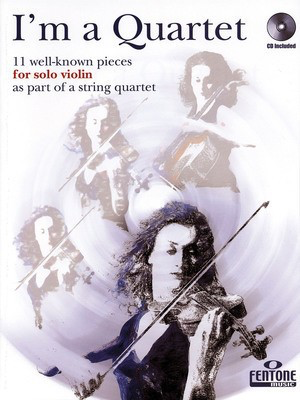 I'm a Quartet - 11 Well-Known Pieces for Solo Violin as Part of a String Quartet - Various Fentone Music String Quartet Score/Parts