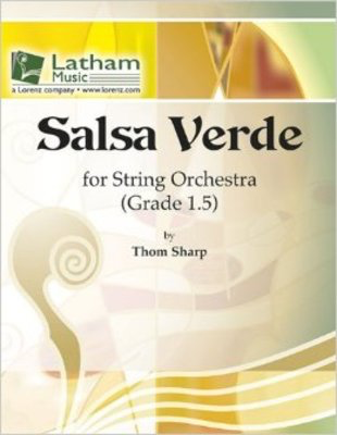 Salsa Verde - for String Orchestra - Thom Sharp - Latham Music Score/Parts