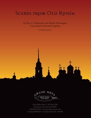 Scenes from Old Russia - Modest Mussorgsky|Peter Ilyich Tchaikovsky - Kenneth Singleton Grand Mesa Music Score