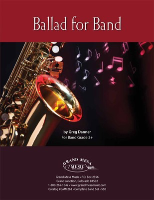 Ballad for Band - Greg Danner - Grand Mesa Music Score/Parts