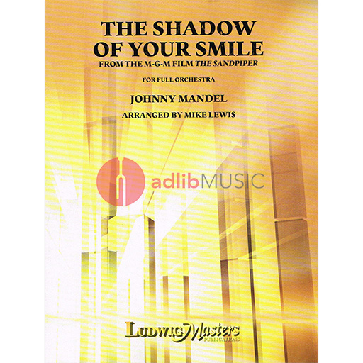 THE SHADOW OF YOUR SMILE ARR LEWIS FOR ORCHESTRA - MANDEL - ORCHESTRA - LUDWIGMASTERS