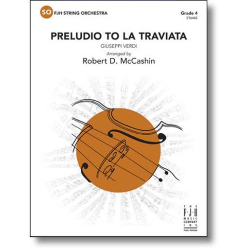 Verdi - Preludio to La Traviata - String Orchestra Grade 4 Score/Parts arranged by McCashin FJH ST6442