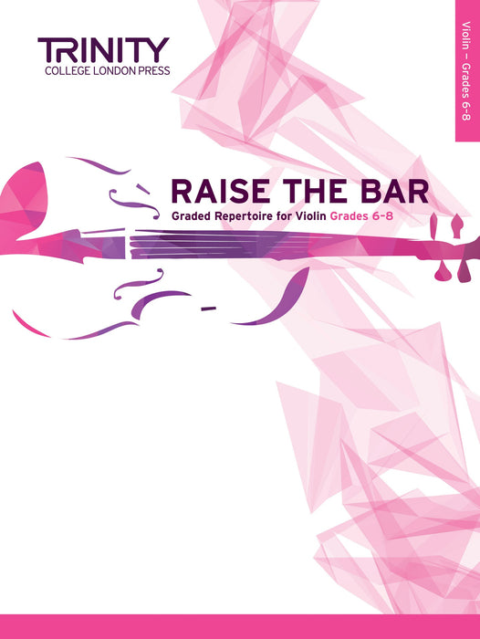 Raise the Bar Violin Book 3 Grades 6-8 - Trinity