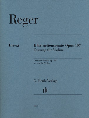 Clarinet Sonata Op. 107 Violin Version - for Violin and Piano - Max Reger - Violin G. Henle Verlag