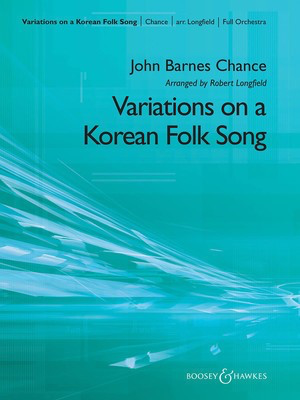 Variations on a Korean Folk Song - John Barnes Chance - Robert Longfield Boosey & Hawkes Score/Parts