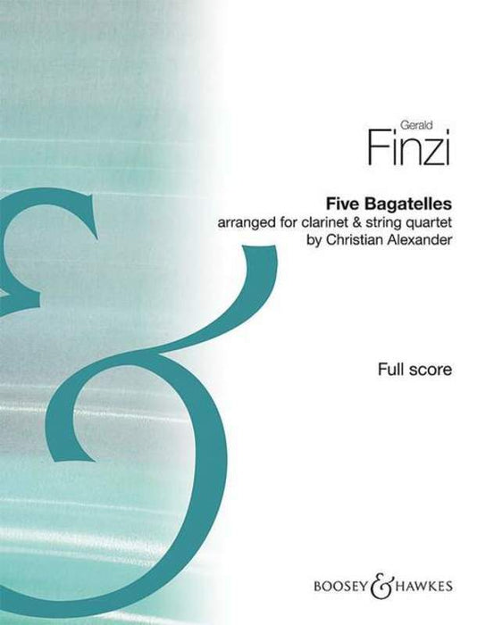 Finzi - 5 Bagatelles - Clarinet/String Quartet Score Only arranged by Alexander Boosey M060123399