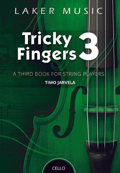 Tricky Fingers: A Third Book for Beginner Strings - Cello by Timo Jarvela Laker Music