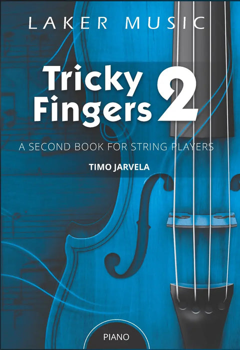 Tricky Fingers: A Second Book for Beginner Strings - Piano Accompaniment by Timo Jarvela Laker Music