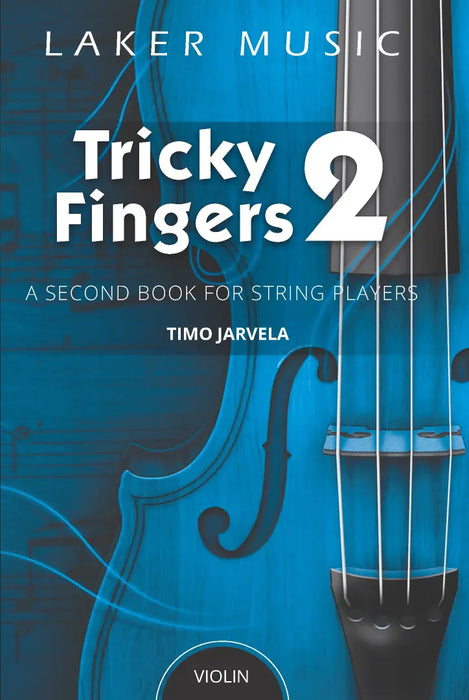Tricky Fingers: A Second Book for Beginner Strings - Violin by Timo Jarvela Laker Music