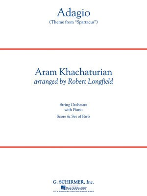 Adagio (Theme from Spartacus) - Aram Ilyich Khachaturian - Robert Longfield G. Schirmer, Inc. Score/Parts