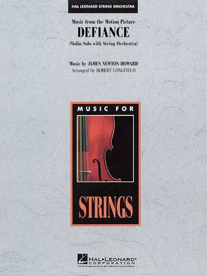 Music from Defiance - Violin Solo with String Orchestra - James Newton Howard - Robert Longfield Hal Leonard Score/Parts