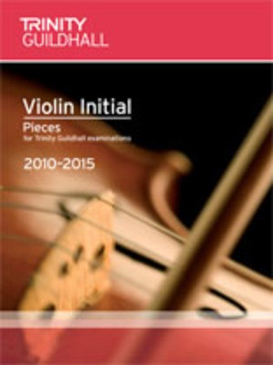 Violin Pieces & Exercises - Initial - for Trinity College London exams 2010-2015 - Violin Trinity College London