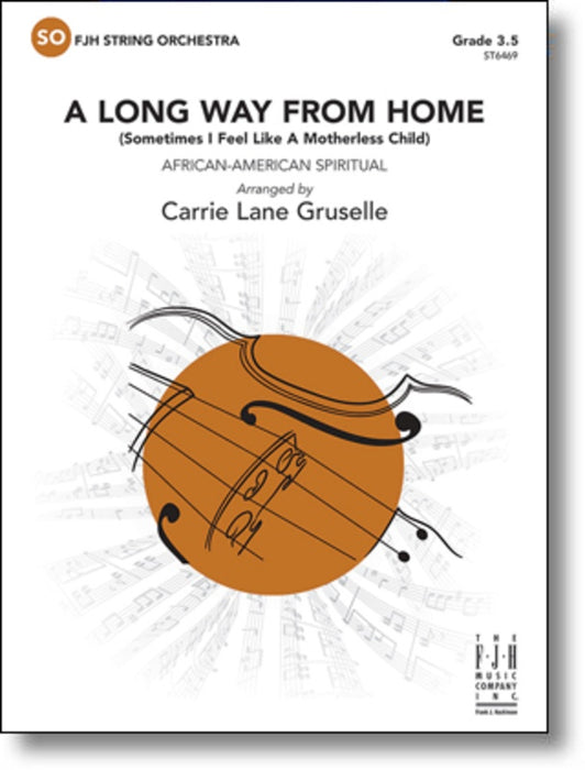A Long Way From Home (Sometimes I Feel Like A Motherless Child) - String Orchestra Grade 3.5 Score/Parts arranged by Gruselle FJH ST6469