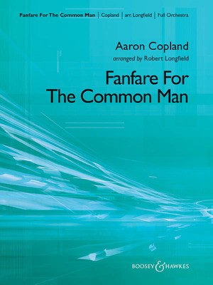 Fanfare for the Common Man - Aaron Copland - Robert Longfield Boosey & Hawkes Score/Parts