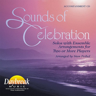 Sounds of Celebration - Solos with Ensemble Arrangements for Two or More Players - Stan Pethel Daybreak Music Accompaniment CD CD
