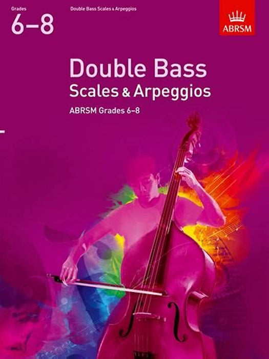 Double Bass Scales & Arpeggios Grades 6-8 (from 2012) - Double Bass Book ABRSM 9781848493612