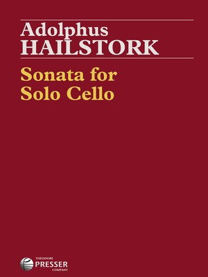 Sonata for Solo Cello - Adolphus Hailstork - Cello Theodore Presser Company Cello Solo