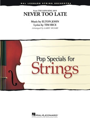 John/Rice - Never Too Late (Lion King) - String Orchestra Grade 3-4 Score/Parts arranged by Moore Hal Leonard 4492518