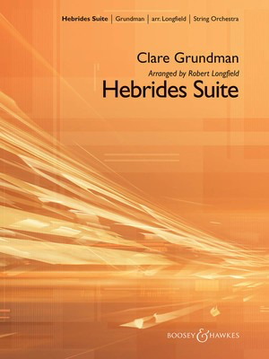 Hebrides Suite - (Edition for String Orchestra) - Clare Grundman - Robert Longfield Boosey & Hawkes Score/Parts