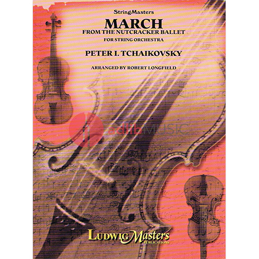 MARCH FROM NUTCRACKER BALLET ARR LONGFIELD - TCHAIKOVSKY - STRING ORCHESTRA - LUDWIG MASTERS