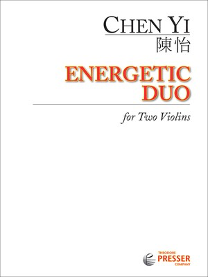 Energetic Duo - for Two Violins - Chen Yi - Violin Theodore Presser Company Violin Duet
