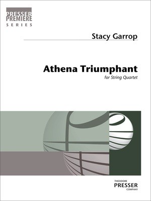 Athena Triumphant - For String Quartet - Stacy Garrop - Viola|Cello|Violin Theodore Presser Company String Quartet Score/Parts
