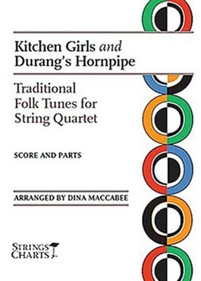 Kitchen Girls and Durang's Horn Pipe - Traditional Tunes for String Quartet Strings Charts Series - Dina Maccabee String Letter Publishing String Quartet Score/Parts